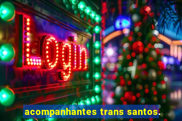 acompanhantes trans santos.